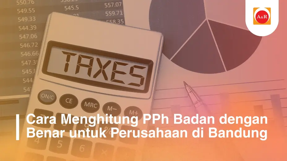 Cara Menghitung PPh Badan dengan Benar untuk Perusahaan di Bandung