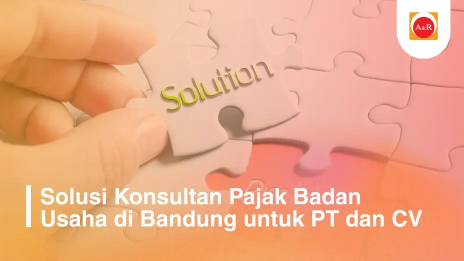 Strategi Aman dan Efisien Mengelola Pajak Bersama Konsultan Pajak Badan Usaha Bandung untuk PT dan CV