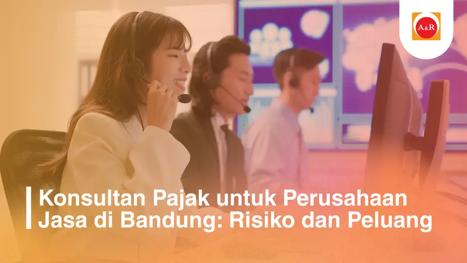 Konsultan Pajak Perusahaan Jasa di Bandung: Strategi Menghadapi Risiko dan Peluang Pajak