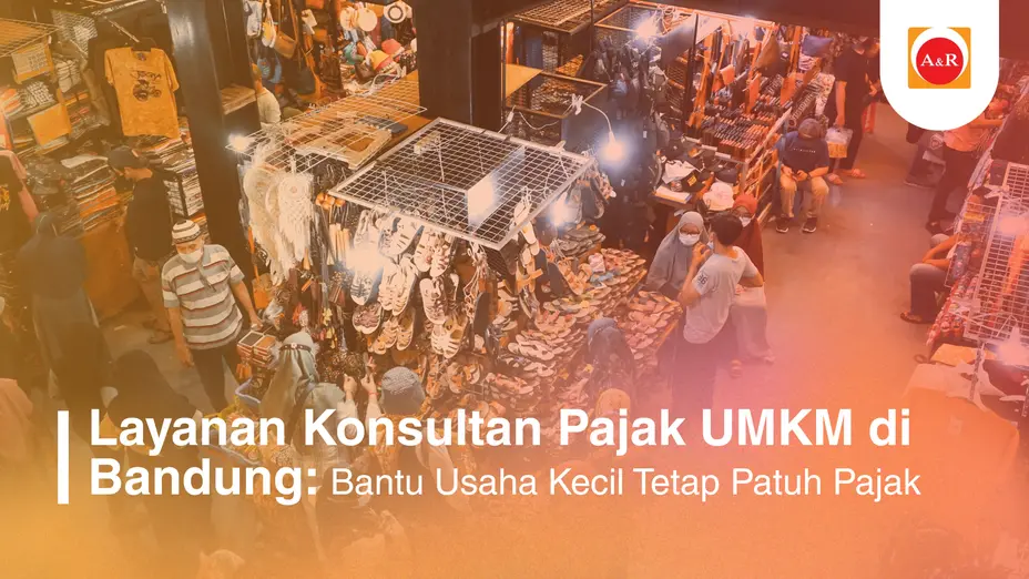 Konsultan Pajak UMKM di Bandung: Strategi Cerdas Agar Usaha Kecil Tumbuh Tanpa Tersandung Pajak