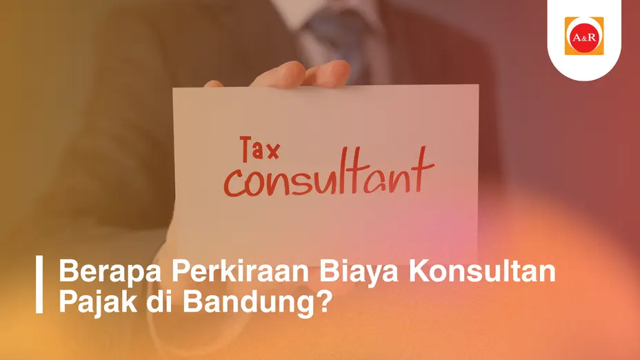 Berapa Perkiraan Biaya Konsultan Pajak di Bandung?