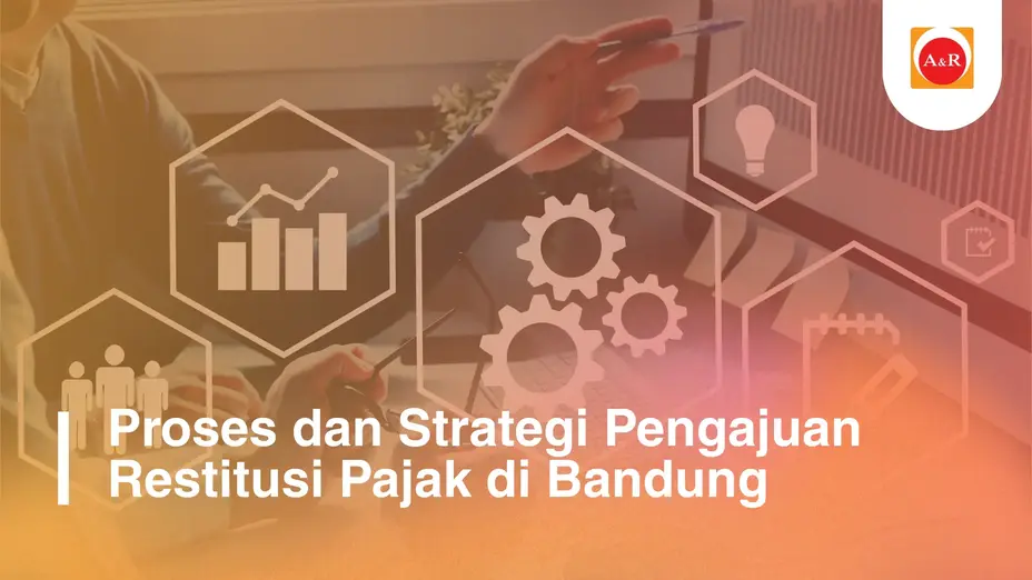 Proses dan Strategi Pengajuan Restitusi Pajak di Bandung