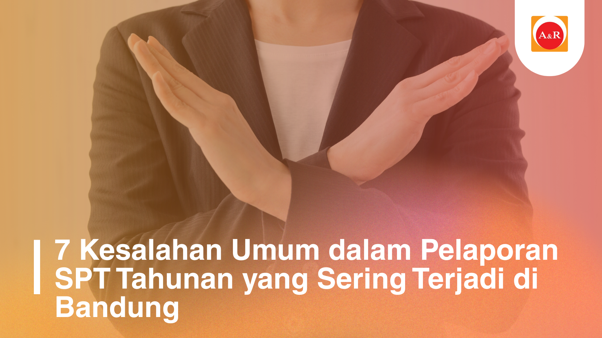 7 Kesalahan Umum dalam Pelaporan SPT Tahunan yang Sering Terjadi di Bandung